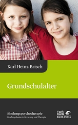 Grundschulalter (Bindungspsychotherapie, Bd. 4) - Karl Heinz Brisch