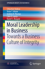Moral Leadership in Business - Sebastian Vaduva, Victor T. Alistar, Andrew R. Thomas, Călin D. Lupiţu, Daniel S. Neagoie
