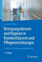 Reinigungsdienste und Hygiene in Krankenh&auml;usern und Pflegeeinrichtungen - Ludwig C. Weber
