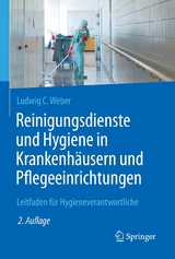 Reinigungsdienste und Hygiene in Krankenhäusern und Pflegeeinrichtungen -  Ludwig C. Weber
