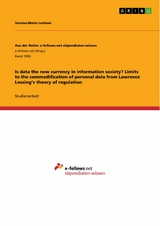 Is data the new currency in information society? Limits to the commodification of personal data from Lawrence Lessing’s theory of regulation - Verena-Maria Lechner