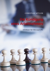 Die K&uuml;ndigung eines Arbeitnehmers - Christian M&uuml;ller