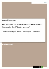 Zur Strafbarkeit des Unterhaltens schwarzer Kassen in der Privatwirtschaft -  Laura Hennicken