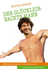 Der gl&uuml;cklich-nackte Mann - Wolf-Uwe Erdzack
