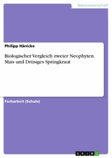 Biologischer Vergleich zweier Neophyten. Mais und Dr&uuml;siges Springkraut -  Philipp H&auml;nicke