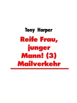 Reife Frau, junger Mann! (3) Mailverkehr - Tony Harper