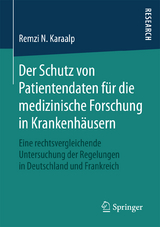 Der Schutz von Patientendaten f&uuml;r die medizinische Forschung in Krankenh&auml;usern - Remzi N. Karaalp