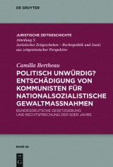 Politisch unw&uuml;rdig? Entsch&auml;digung von Kommunisten f&uuml;r nationalsozialistische Gewaltma&szlig;nahmen -  Camilla Bertheau