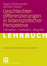 Geschlechterdifferenzierungen in lebenszeitlicher Perspektive - Regine Gildemeister, G&uuml;nther Robert