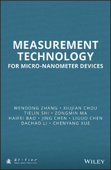Measurement Technology for Micro-Nanometer Devices - Wendong Zhang, Xiujian Chou, Tielin Shi, Zongmin Ma, Haifei Bao, Jingdong Chen, Liguo Chen, Dachao Li, Chenyang Xue