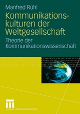 Kommunikationskulturen der Weltgesellschaft - Manfred R&uuml;hl