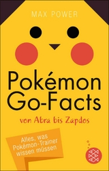 Pok&eacute;mon-Go-Facts von Abra bis Zapdos. Alles, was Pok&eacute;mon-Trainer wissen m&uuml;ssen - Max Power