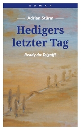 Hedigers letzter Tag - Adrian Stürm