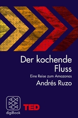 Der kochende Fluss &ndash; eine Reise zum Amazonas - Andr&eacute;s Ruzo