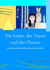 Die Katze, der Traum und der Pharao - Ilona Sonja Arfaoui