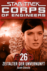 Star Trek - Corps of Engineers 26: Zeitalter der Unvernunft - Scott Ciencin