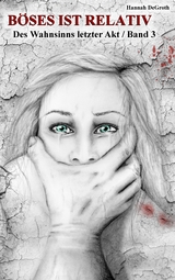 B&ouml;ses ist relativ - Hannah DeGroth