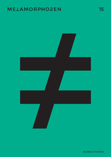 metamorphosen 15 &ndash; Science-Fiction - Christopher Ecker, Leif Randt, Kai Hirdt, Joshua Gro&szlig;, Judith Hennemann, Maddalena Voglio Tanet, Tommi Brem, Martin R&uuml;sch, Andreas Reichelsdorfer, Jakob Schmidt, Leonhard Hieronymi, Christian W&ouml;llecke, Elias Kreuzmair