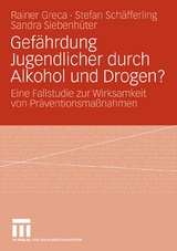 Gef&auml;hrdung Jugendlicher durch Alkohol und Drogen? - Rainer Greca, Stefan Sch&auml;fferling, Sandra Siebenh&uuml;ter