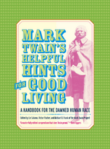 Mark Twain&rsquo;s Helpful Hints for Good Living - Mark Twain