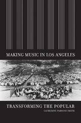 Making Music in Los Angeles - Catherine Parsons Smith