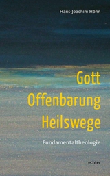 Gott - Offenbarung - Heilswege - Hans-Joachim H&ouml;hn