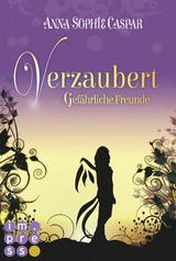 Verzaubert 2: Gef&auml;hrliche Freunde - Anna-Sophie Caspar