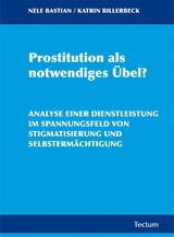 Prostitution als notwendiges &Uuml;bel? - Nele Bastian, Katrin Billerbeck