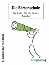 Die Börsenschule – So finden Sie die besten Anleihen - Adam White