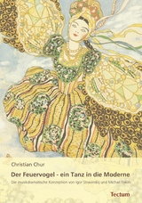 Der Feuervogel - ein Tanz in die Moderne - Christian Chur