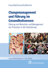 Changemanagement und F&uuml;hrung im Gesundheitswesen -  Pia Drauschke,  Stefan Drauschke,  Michael Albrecht