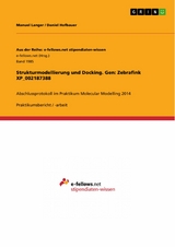 Strukturmodellierung und Docking. Gen: Zebrafink XP_002187388 -  Manuel Langer,  Daniel Hofbauer