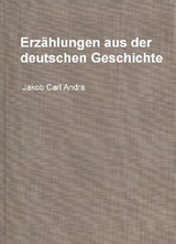 Erz&auml;hlungen aus der deutschen Geschichte - Jakob Carl Andr&auml;, Otto Hoffmann, Ernst Groth