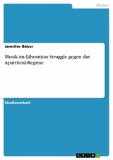Musik im Liberation Struggle gegen das Apartheid-Regime - Jennifer B&ouml;ker
