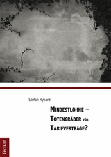 Mindestl&ouml;hne - Totengr&auml;ber f&uuml;r Tarifvertr&auml;ge? - Stefan Rybarz