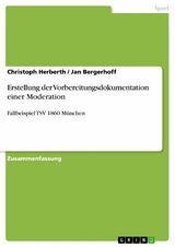 Erstellung der Vorbereitungsdokumentation einer Moderation -  Christoph Herberth,  Jan Bergerhoff