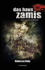 Das Haus Zamis 42 &ndash; Rebeccas Baby - Michael M. Thurner, Logan Dee