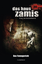 Das Haus Zamis 30 - Das Femegericht - Catalina Corvo, Logan Dee