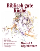 Biblisch gute K&uuml;che - Manfred A. Wagenbrenner