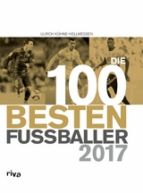 Die 100 besten Fu&szlig;baller 2017 - Ulrich K&uuml;hne-Hellmessen