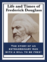 Life and Times of Frederick Douglass - Frederick Douglass
