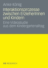 Interaktionsprozesse zwischen ErzieherInnen und Kindern - Anke K&ouml;nig