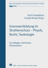 Grenzwertbildung im Strahlenschutz &ndash; Physik, Recht, Toxikologie - 