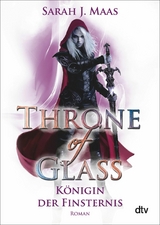 Throne of Glass &ndash; K&ouml;nigin der Finsternis - Sarah J. Maas