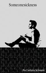 Someonesickness - Pia Carlotta Schwade