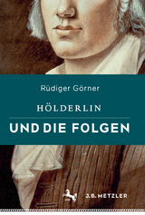 Hölderlin und die Folgen - Rüdiger Görner