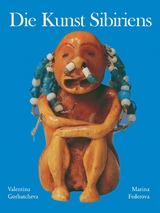 Die Kunst Sibiriens - Valentina Gorbatcheva, Marina Federova