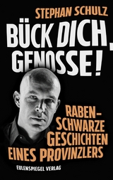 B&uuml;ck dich, Genosse! - Stephan Schulz