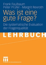 Was ist eine gute Frage? - Frank Faulbaum, Peter Pr&uuml;fer, Margrit Rexroth