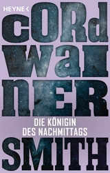 Die K&ouml;nigin des Nachmittags - Cordwainer Smith
